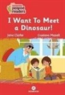 Jane Clarke - I want to Meet a Dinosaur Beginner A1