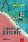 Burcu Aktas - Durmayalim Düseriz
