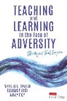 Douglas Fisher, Nancy Frey, Michelle L Trujillo, Michelle L. Trujillo, Michelle L. Fisher Trujillo, Michelle L. L. Trujillo... - Teaching and Learning in the Face of Adversity
