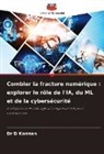 D. Kannan, Dr D Kannan - Combler la fracture numérique : explorer le rôle de l'IA, du ML et de la cybersécurité