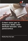 Rekha Rao Karnam - Criteri visivi per la diagnosi della carie dentale iniziale: Una panoramica