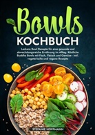 Stefanie Hoffmann - Bowls Kochbuch