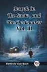 Berthold Auerbach - Joseph in the Snow, and the Clockmaker Vol. Iii (Edition2023)