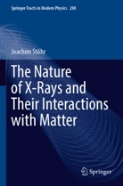 Joachim Stöhr - The Nature of X-Rays and Their Interactions with Matter