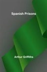 Arthur Griffiths - Spanish Prisons