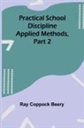 Ray Coppock Beery - Practical school discipline