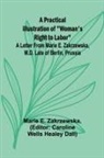 Marie E. Zakrzewska, Caroline Wells Healey Dall - A Practical Illustration of "Woman's Right to Labor"; A Letter from Marie E. Zakrzewska, M.D. Late of Berlin, Prussia