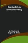 L. Higgin and Eugène E. Stre - Spanish Life in Town and Country