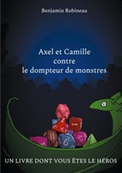 Benjamin Robineau - Axel et Camille contre le dompteur de monstres