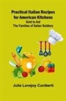 Julia Lovejoy Cuniberti - Practical Italian Recipes for American Kitchens; Sold to aid the Families of Italian Soldiers