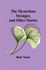 Mark Twain - The Mysterious Stranger, and Other Stories