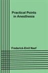 Frederick-Emil Neef - Practical Points in Anesthesia