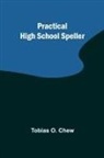 Tobias O. Chew - Practical High School Speller