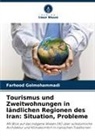 Farhood Golmohammadi - Tourismus und Zweitwohnungen in ländlichen Regionen des Iran: Situation, Probleme