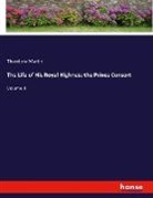 Theodore Martin - The Life of His Royal Highness the Prince Consort