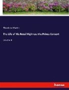 Theodore Martin - The Life of His Royal Highness the Prince Consort