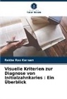 Rekha Rao Karnam - Visuelle Kriterien zur Diagnose von Initialzahnkaries : Ein Überblick