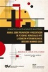 Ignacio Javier Álvarez Martínez - MANUAL SOBRE PREPARACIÓN Y PRESENTACIÓN DE PETICIONES INDIVIDUALES ANTE LA COMISIÓN INTERAMERICANA DE DERECHOS HUMANOS (CIDH