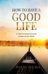 Danny Zelaya - How to Have a Good Life
