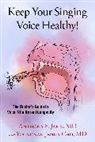 Youngnan Jenny Cho, Anthony F Jahn, Anthony F. Jahn, Anthony F. (Adjunct Professor of Vocal Pedag Jahn, Anthony F./ Cho Jahn, Jahn Anthony F. - Keep Your Singing Voice Healthy!