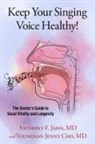 Youngnan Jenny Cho, Anthony F Jahn, Anthony F. Jahn, Anthony F./ Cho Jahn, Jahn Anthony F. - Keep Your Singing Voice Healthy!