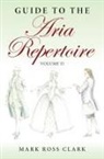 Mark Ross Clark, Mark Ross (University of Louisiana-Monroe) Clark - Guide to the Aria Repertoire, Volume II