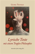 Georg Trivisas - Neue Gedichte mit einem Tropfen Philosophie