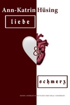 Ann-Katrin Hüsing - liebe und schmerz