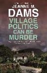 Jeanne M. Dams - Village Politics Can Be Murder