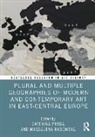 Caterina (University of Bucharest Preda, Caterina Preda, Magdalena Radomska - Plural and Multiple Geographies of Modern and Contemporary Art in