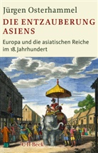 Jürgen Osterhammel - Die Entzauberung Asiens