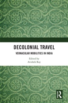 Avishek Ray, Avishek Ray - Decolonial Travel