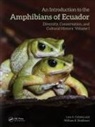 Luis A. Coloma, Luis A. Duellman Coloma, William E. Duellman, Luis A. Coloma, William E. Duellman - Introduction to the Amphibians of Ecuador