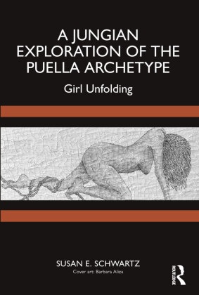Susan E. Schwartz - Jungian Exploration of the Puella Archetype Girl Unfolding