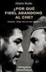 Alberto Muller - ¿POR QUÉ FIDEL ABANDONÓ AL CHE? Guevara