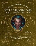 Dan Dillon, Hunter Henrickson, Aaron Hubrich, Aaron Hübrich, Alexander Lafort, Jim Pinto... - The Game Master’s Book of Villains, Minions and Their Tactics