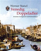Werner Stanzl - Venedig unterm Doppeladler