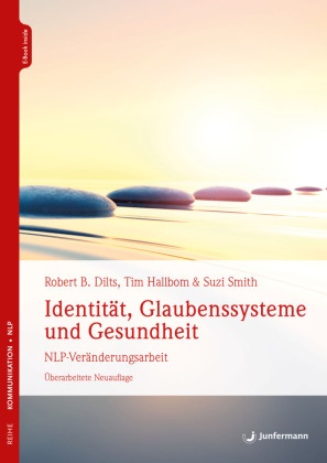 Robert B Dilts, Robert B. Dilts, Tim Hallbom, Suzie Smith - Identität, Glaubenssysteme und Gesundheit , m. 1 Beilage NLP-Veränderungsarbeit