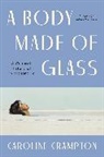 Caroline Crampton - A Body Made of Glass