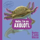 Hayley Rocco, John Rocco - Hello, I'm an Axolotl (Meet the Wild Things, Book 4)
