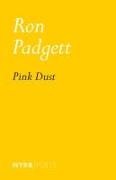 Ron Padgett - Pink Dust