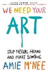Amie Mcnee - We Need Your Art