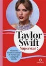 AA.VV., Collectif, Caroline Young - Taylor Swift : superstar ! : chansons, records et amours de l'artiste qui a conquis le monde, biographie non officiel...