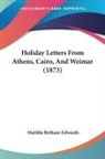 Matilda Betham-Edwards - Holiday Letters From Athens, Cairo, And Weimar (1873)