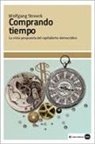 Wolfgang Streeck - Comprando tiempo : la crisis pospuesta del capitalismo democrático