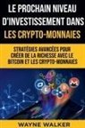 Wayne Walker - Le prochain niveau d'investissement dans les crypto-monnaies