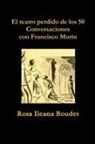 Rosa Ileana Boudet - El teatro perdido de los 50. Conversaciones con Francisco Morín
