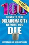 Jeff Provine, Dennis Spielman - 100 Things to Do in Oklahoma City Before You Die, 3rd Edition