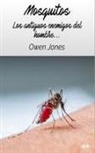 Owen Jones - Mosquitos - Los Antiguos Enemigos Del Hombre