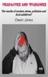 Owen Jones - Headaches And Migraines - The Results Of Modern Stress, Pollution And Food Additives?